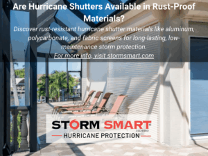 Are Hurricane Shutters Available in Rust-Proof Materials
