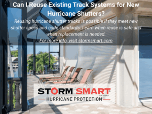 Can I Reuse Existing Track Systems for New Hurricane Shutters